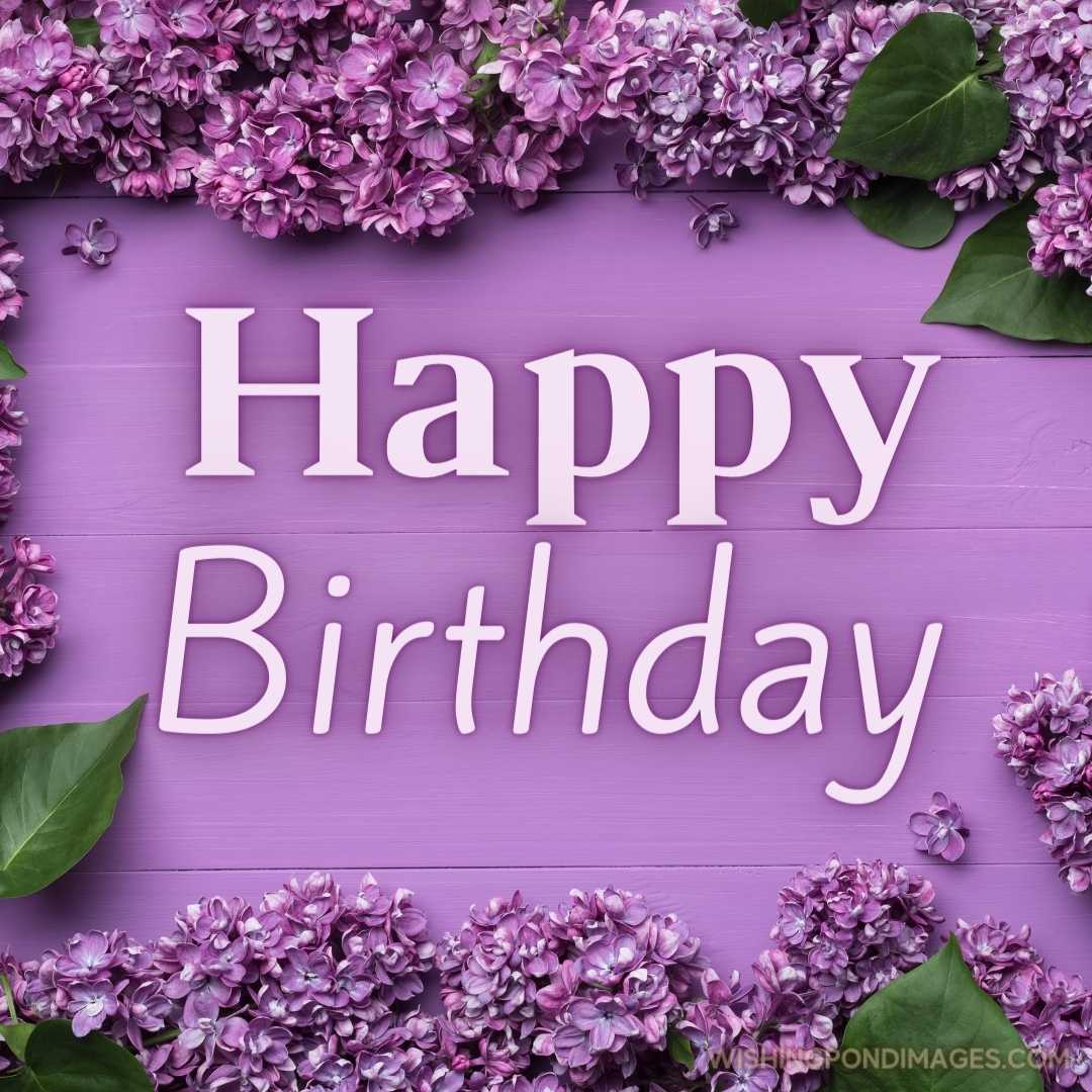 The frame of lilac flowers and space for text. Happy Birthday Purple Flower Images